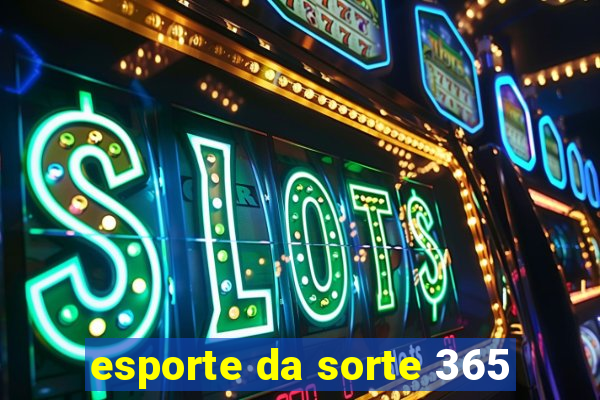 esporte da sorte 365